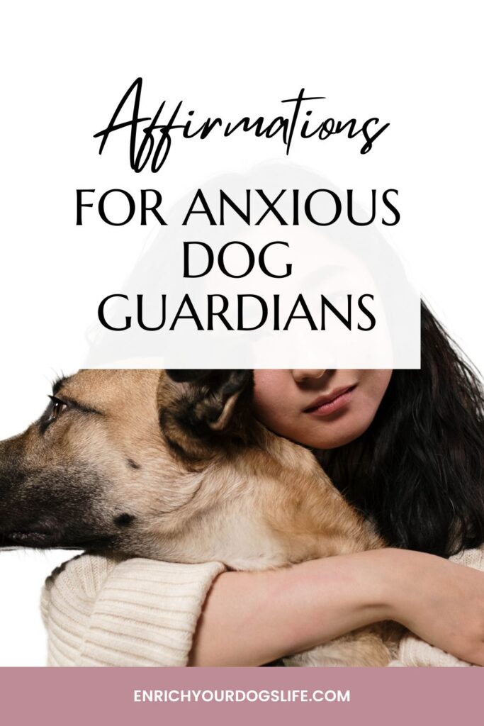 15 positive affirmations for guardians of anxious dogs