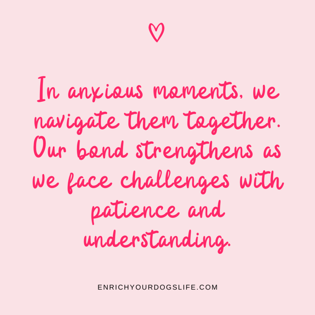 In anxious moments, we navigate them together. Our bond strengthens as we face challenges with patience and understanding
